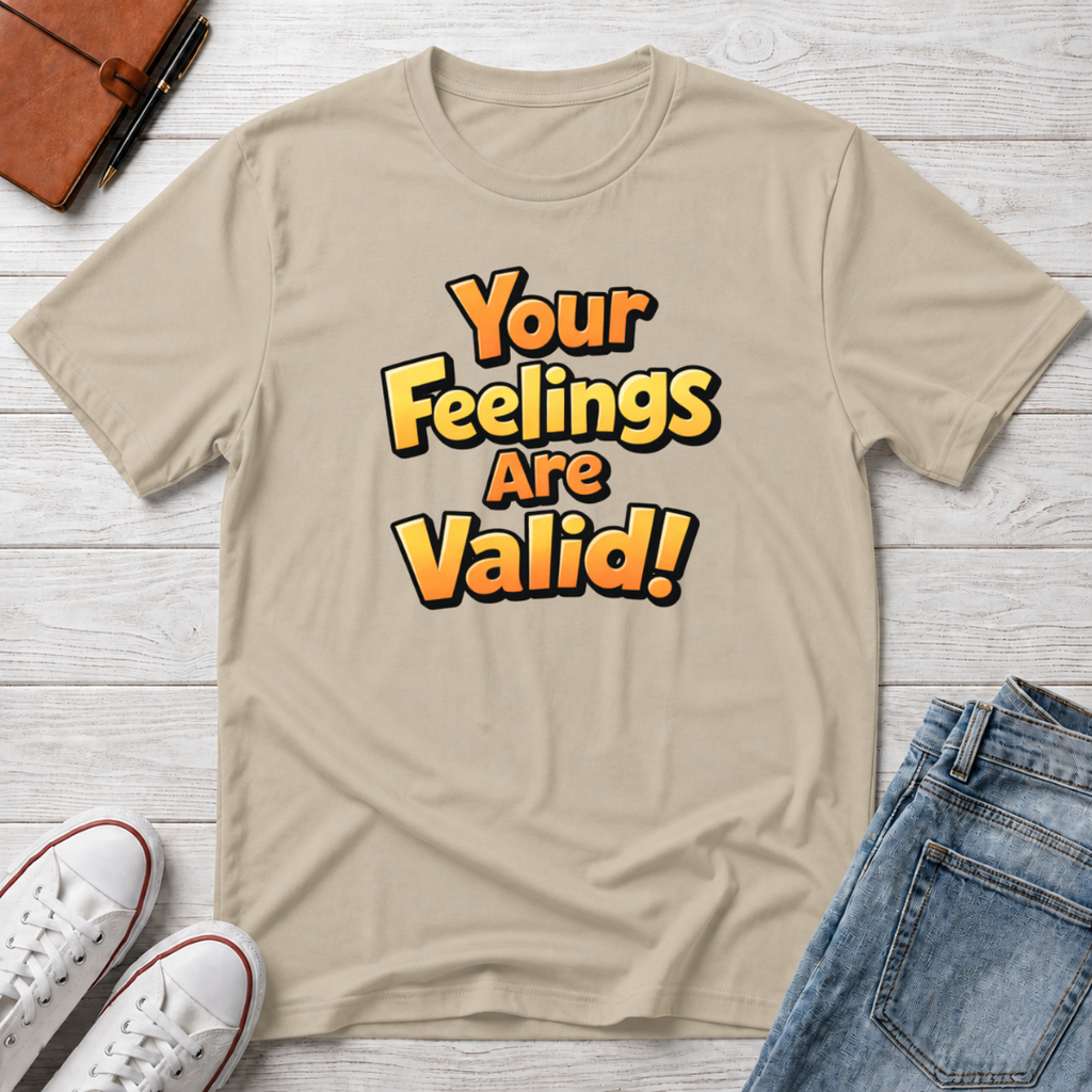 Feelings Are Valid T-Shirt