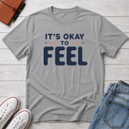 It’s Okay to Feel™ T-Shirt