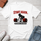 Start Again Motivational Graphic Tee