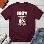 Fully Charged, 0% Motivated™ T-Shirt