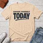 Choose Yourself Today T-Shirt