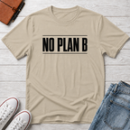 No Plan B™ T-Shirt