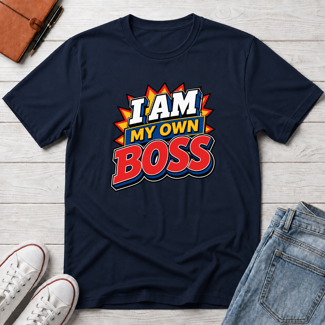 I Am My Own Boss™ T-Shirt