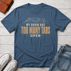 Too Many Tabs™ T-Shirt