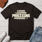 Living Laughing Processing™ T-Shirt