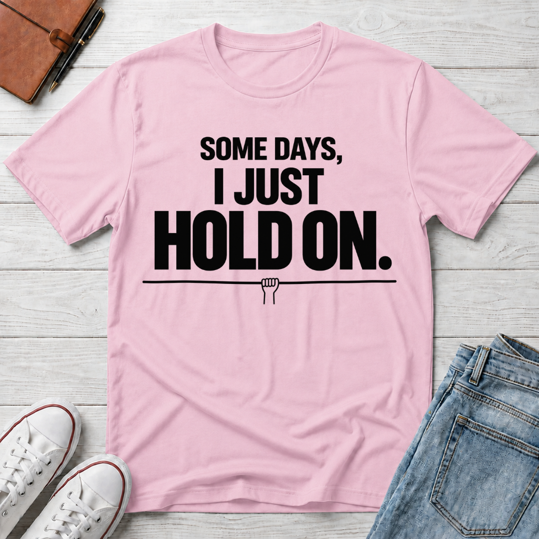 Hold On™ T-Shirt