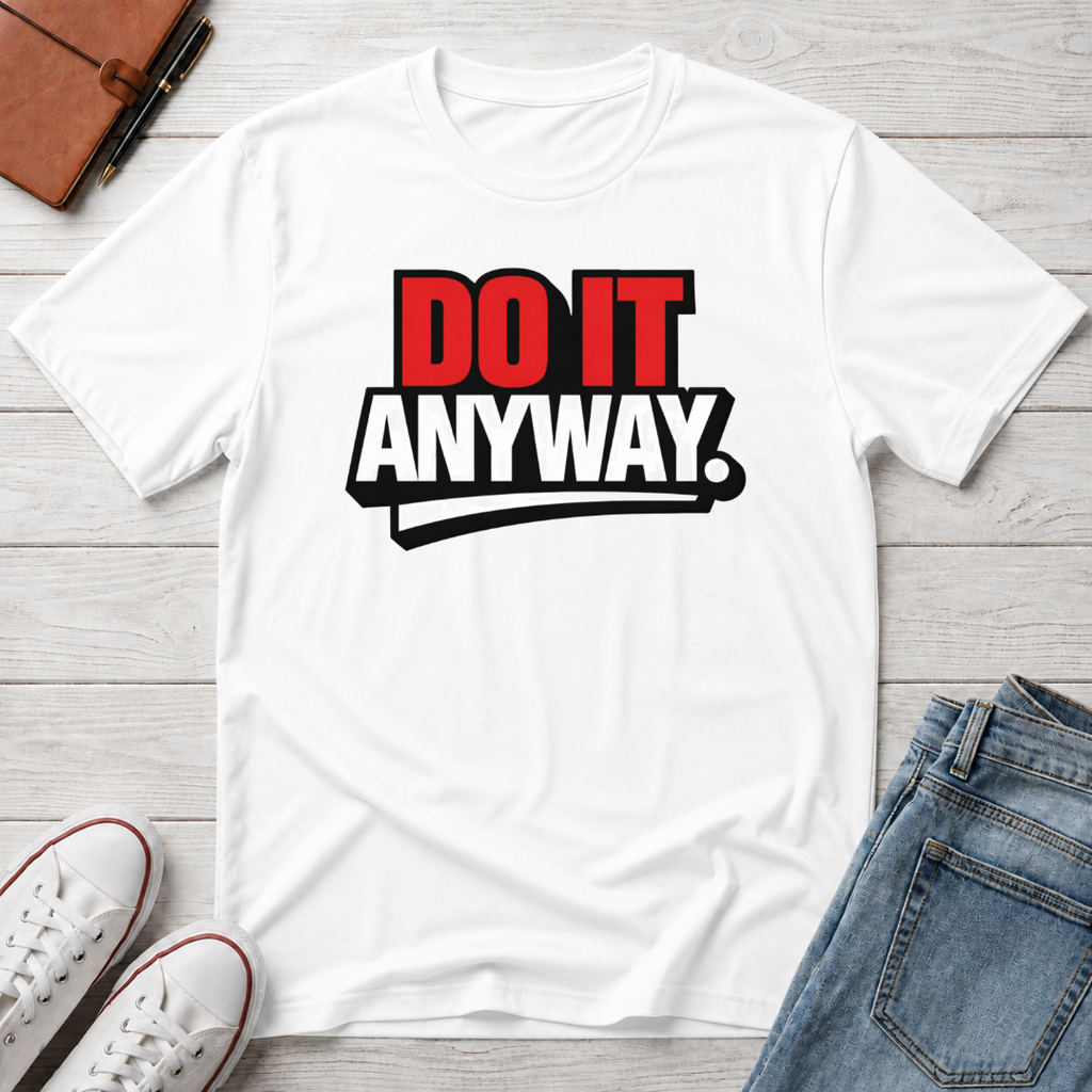 Do It Anyway Motivational T-Shirt