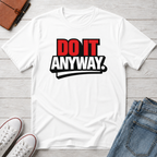 Do It Anyway Motivational T-Shirt