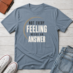 Not Every Feeling™ T-Shirt