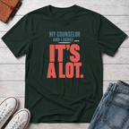 My Counselor Is a Lot™ T-Shirt