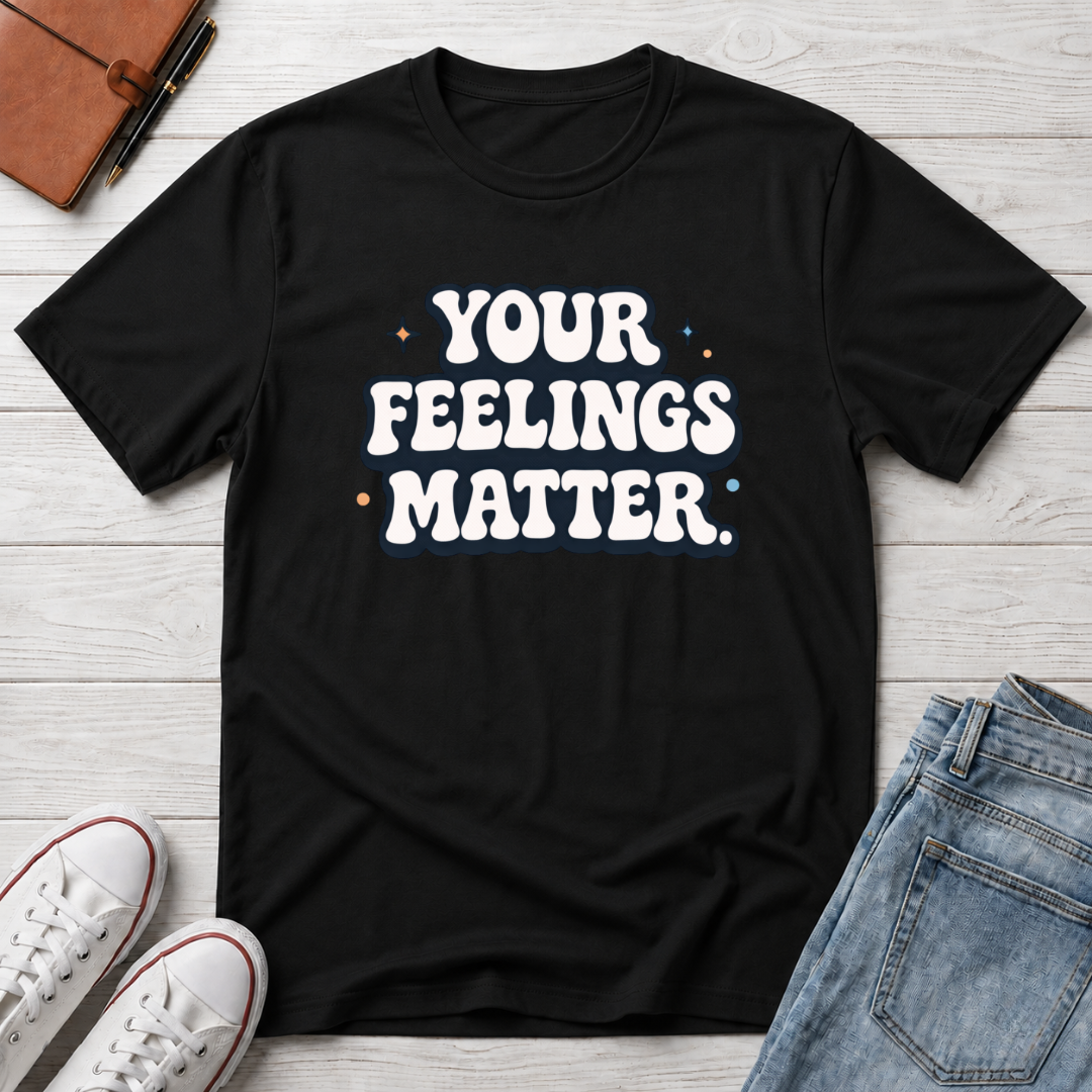 Your Feelings Matter Typhography T-Shirt