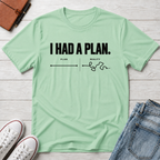 Plan Failed™ T-Shirt