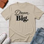 Dream Big T-Shirt