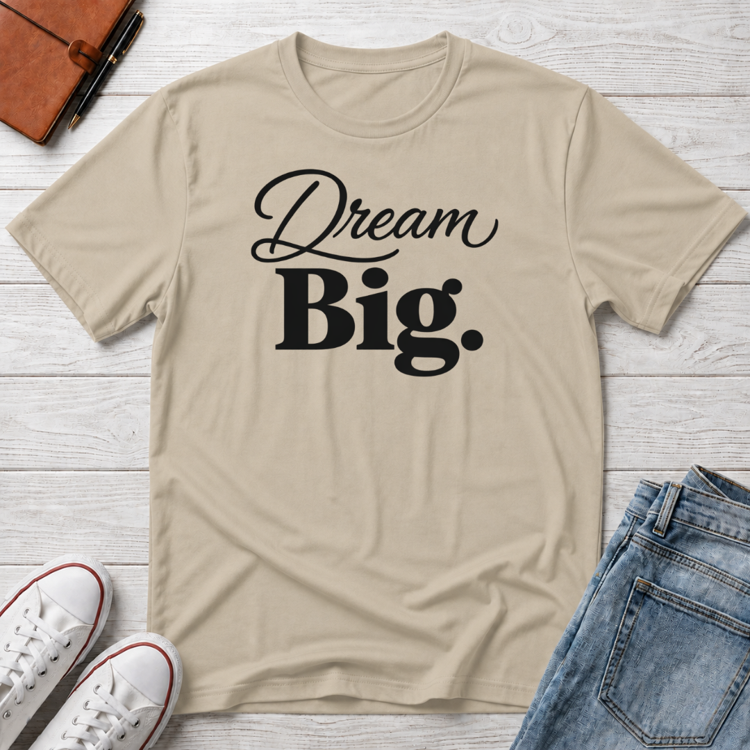 Dream Big T-Shirt