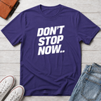 Don't Stop NowT-Shirt