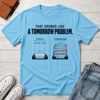 Tomorrow Problem™ T-Shirt