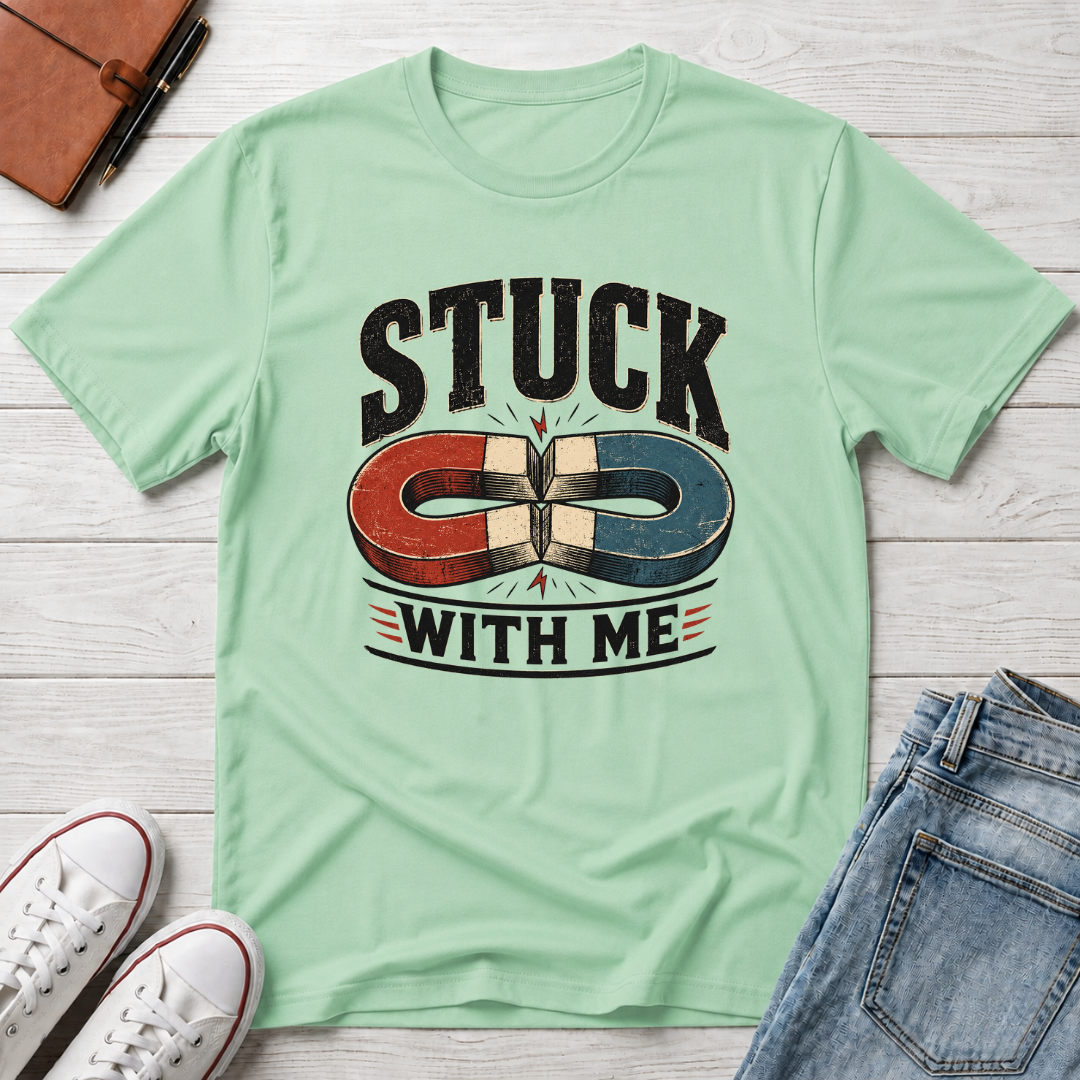 STUCK WITH ME™ T-SHIRT
