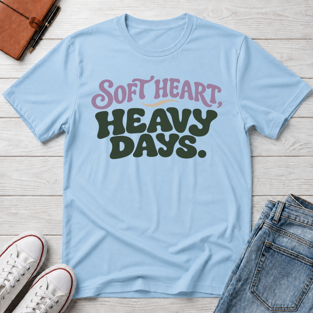 Soft Heart, Heavy Days™ T-Shirt