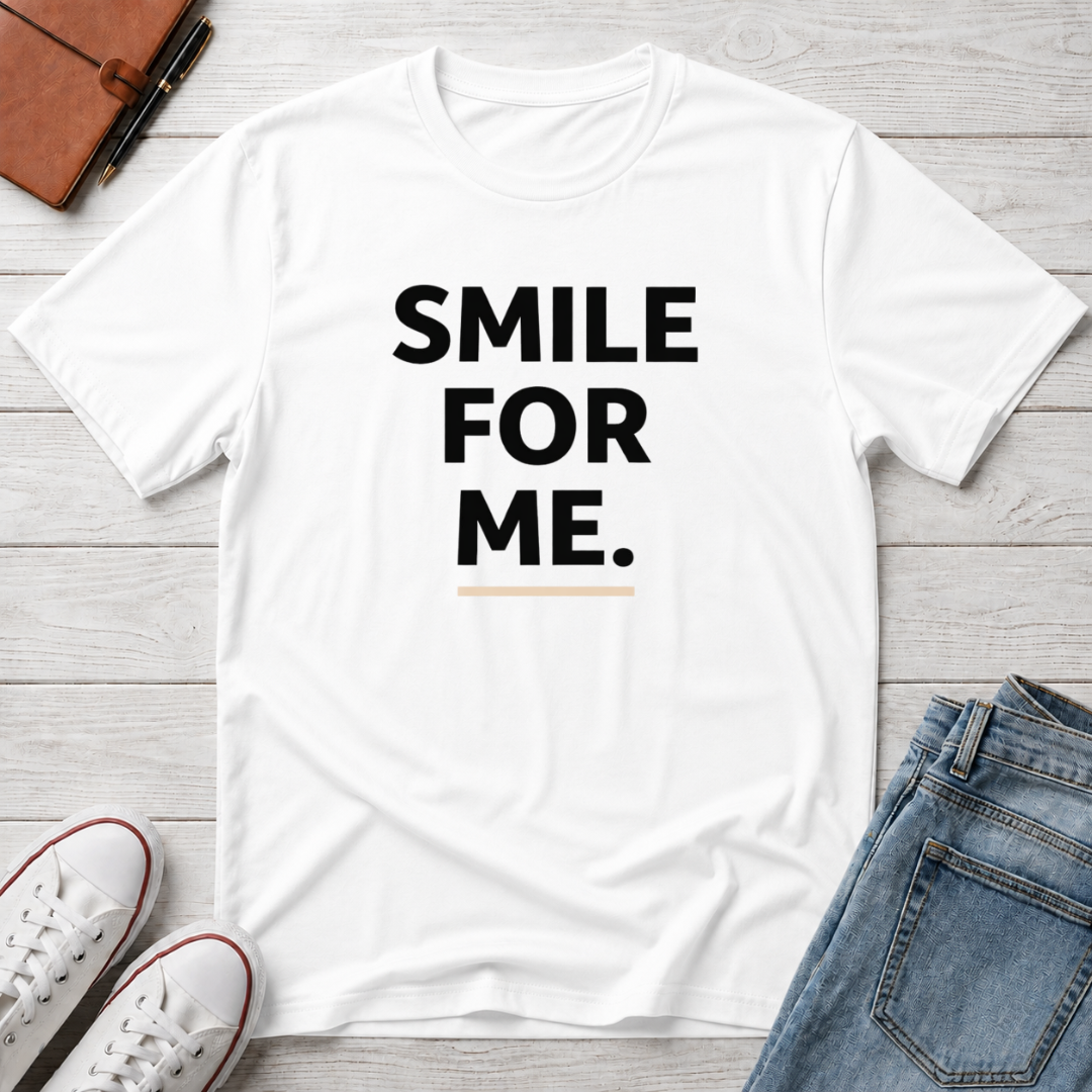 Smile For Me Typhography T-Shirt