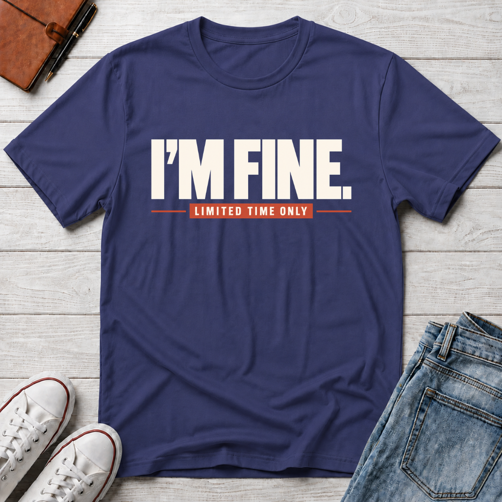 I'M FINE™ T-SHIRT