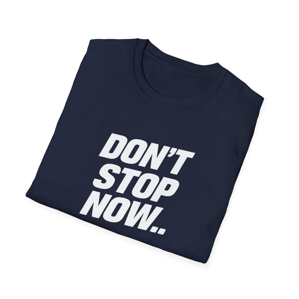 Don't Stop NowT-Shirt