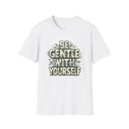 Be Gentle with Yourself Typhography T-Shirt