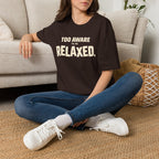 Too Awake Relaxed™ T-Shirt