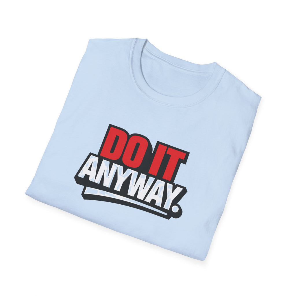Do It Anyway Motivational T-Shirt
