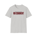 NO COMMENT™ T-SHIRT