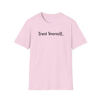 Trust Yourself Typhography T-Shirt