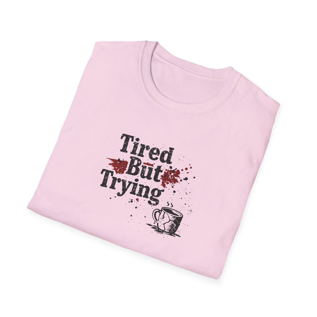 Tired But Trying Broken T-Shirt