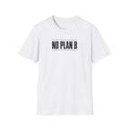 No Plan B™ T-Shirt