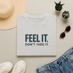 Feel, Don’t Hide™ T-Shirt