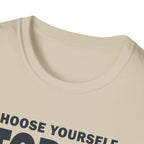 Choose Yourself Today T-Shirt