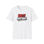 Do It Anyway Motivational T-Shirt