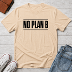 No Plan B™ T-Shirt