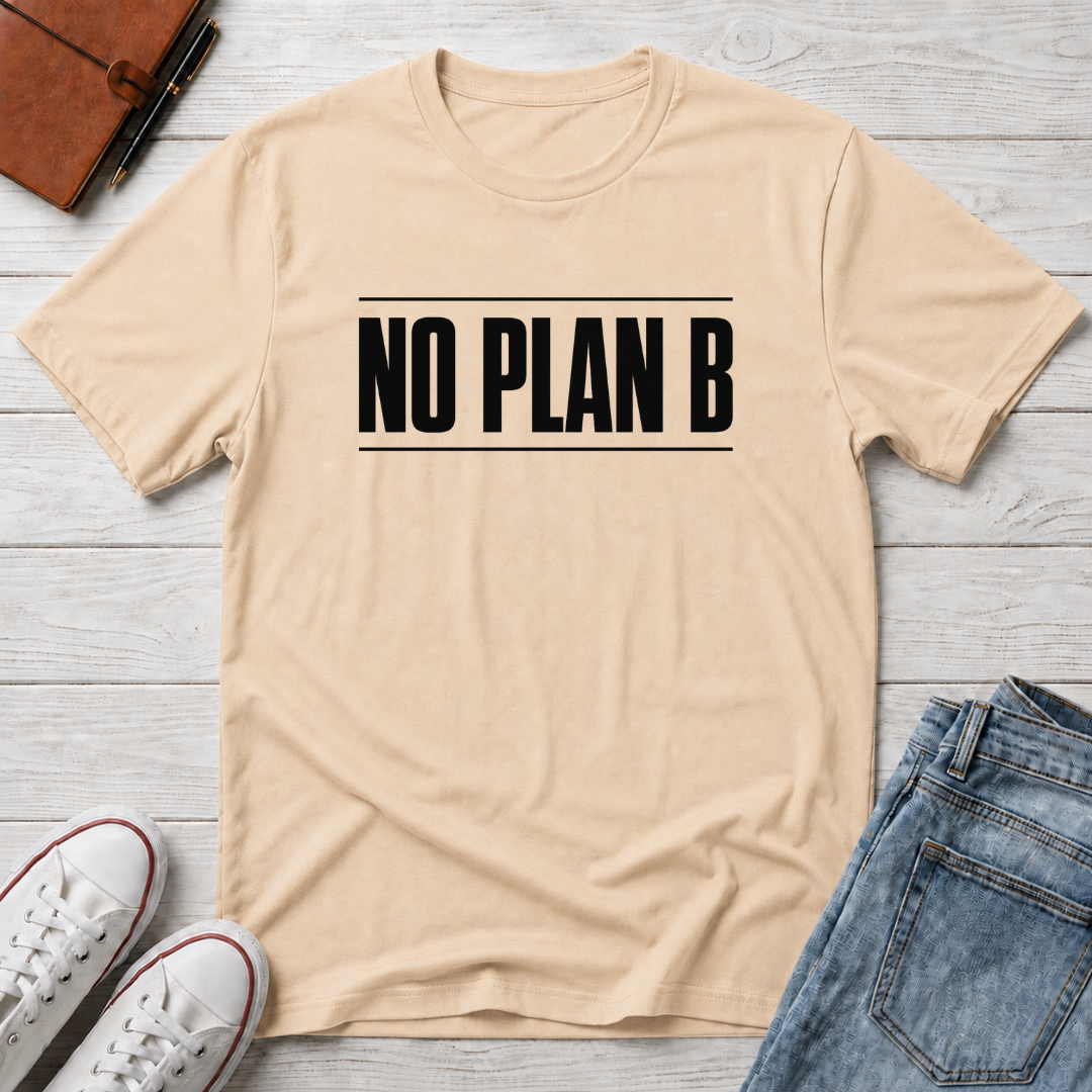 No Plan B™ T-Shirt