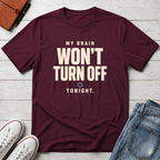 Won’t Turn Off™ T-Shirt