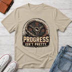 PROGRESS ISN'T PRETTY™ T-SHIRT
