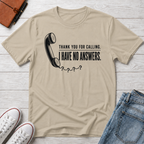 NO ANSWERS™ T-SHIRT