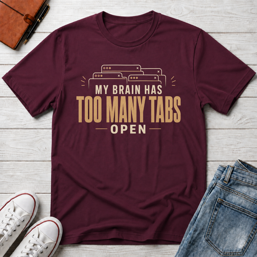 Too Many Tabs™ T-Shirt