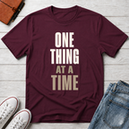 One Thing at a Time™ T-Shirt
