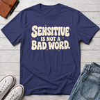 Sensitive, Not Broken™ T-Shirt
