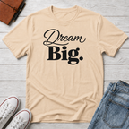 Dream Big T-Shirt