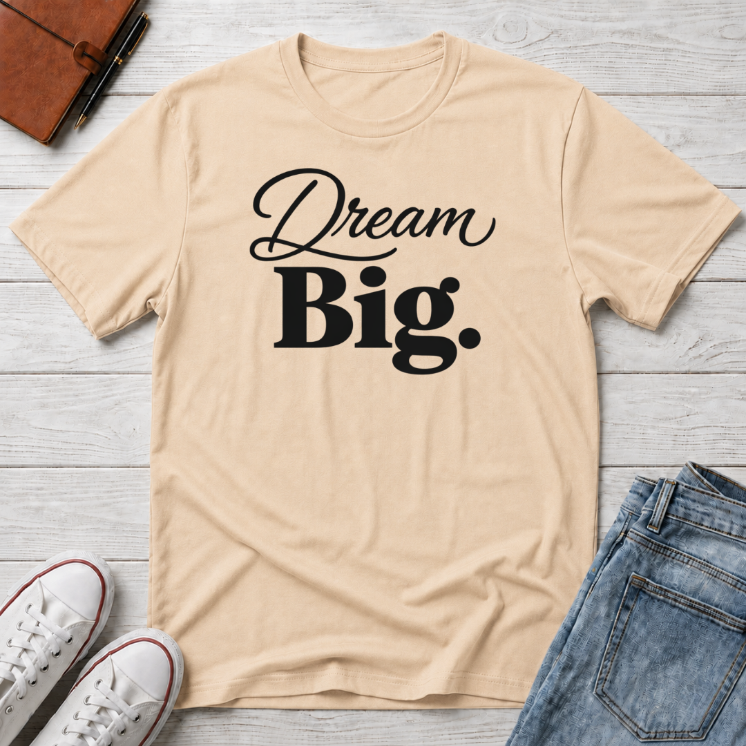 Dream Big T-Shirt