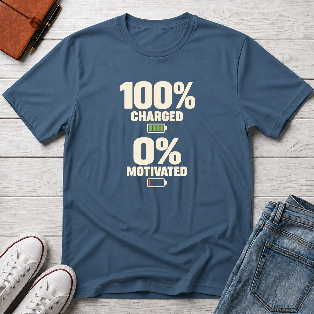 Fully Charged, 0% Motivated™ T-Shirt
