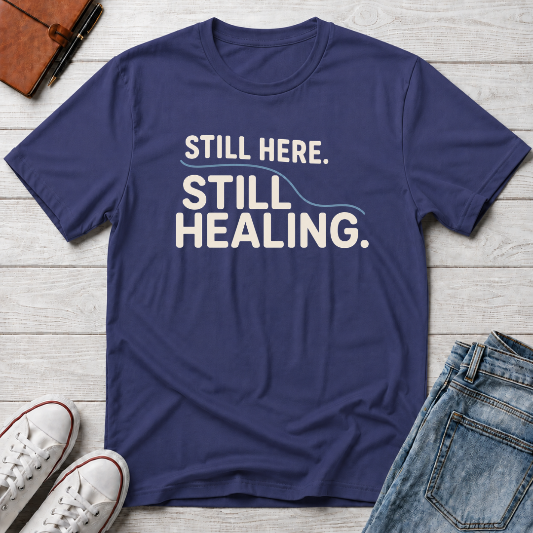 Still Healing™ T-Shirt