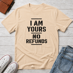 No Refunds™ T-Shirt