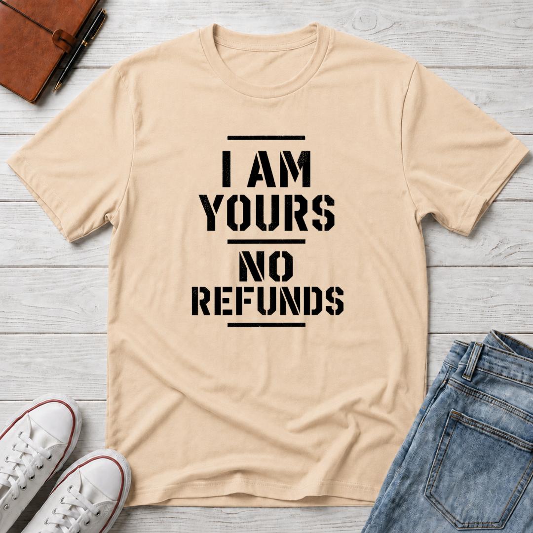 No Refunds™ T-Shirt
