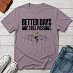 Better Days™ T-Shirt